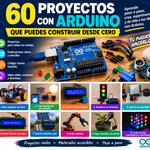 60 PROYECTOS CON ARDUINO QUE PUEDES CONSTRUIR DESDE CERO